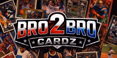 Bro2Bro First Annual Card Show
