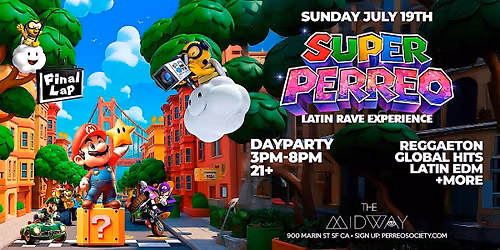SUPER PERREO - LATIN RAVE DAY PARTY @ THE MIDWAY 3PM