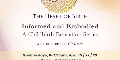 Informed & Embodied: A Childbirth Education Series