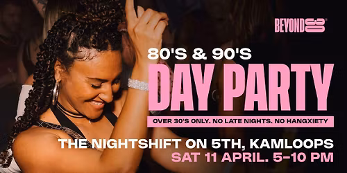 80s & 90s Over 30s Daytime Clubbing - KAMLOOPS\ud83d\udd7a\ud83c\udffd