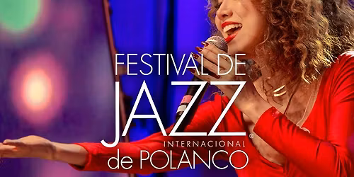 Festival Jazz Polanco Primavera 2026 XXII Edici\u00f3n | Mexico City