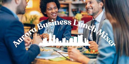 Aurora Business Lunch Mixer