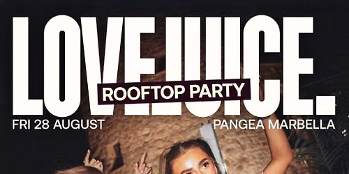 LoveJuice Open Air at Pangea Marbella - Bank Holiday Fri 28 Au