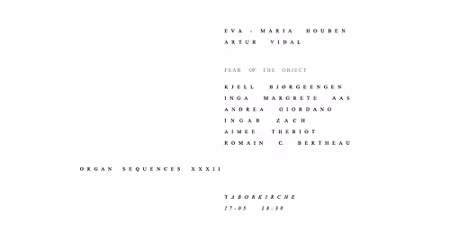 ORGAN SEQUENCES XXXII w\/ FEAR OF THE OBJECT & Eva Maria HOUBEN + Arthur VIDAL  