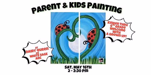 Parent & Kids Painting at DQ Treat, May 16th