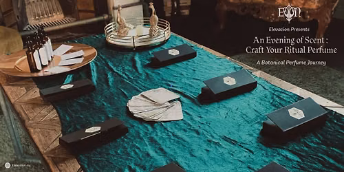 An Evening of Scent \u2726 Craft Your Ritual Perfume Edition
