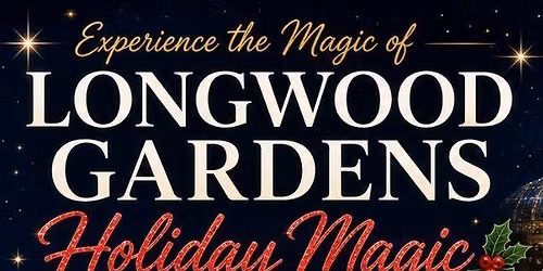 Longwood Gardens Holiday Magic