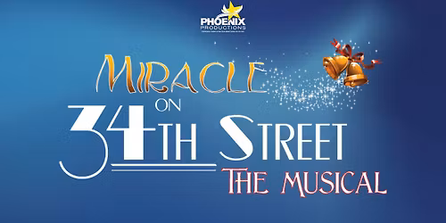 Phoenix Productions Presents: Meredith Willson\u2019s Miracle on 34th Street