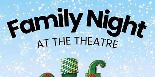 Elf Jr. Family Night! 