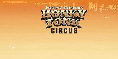 Jeremy McComb\u2019s Honky Tonk Circus Tour