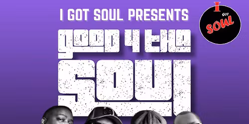 I Got Soul Presents 'Good4 Tha Soul'
