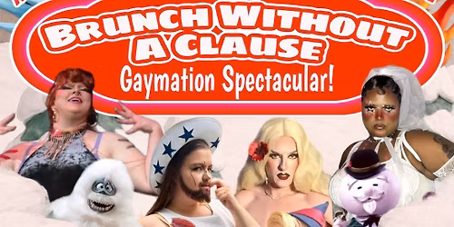 Brunch Without A Clause: Gaymation Spectacular at Lucia 