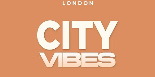 CITY VIBES  - LIBRA EDITION (\u00a31 B4 11PM WITH A TICKET)