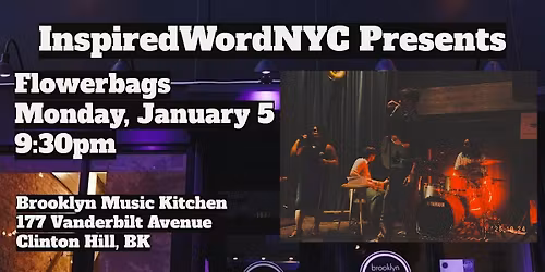 InspiredWordNYC Presents Flowerbags at Brooklyn Music Kitchen