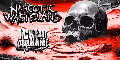 NARCOTIC WASTELAND (usa) + I CUT OUT YOUR NAME (ch)