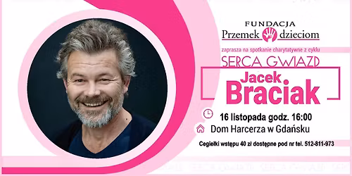 JACEK BRACIAK - Spotkanie charytatywne - Serca Gwiazd