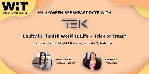 WiT x TEK Halloween Breakfast Date: Equity in Finnish Working Life \u2013 Trick or Treat?