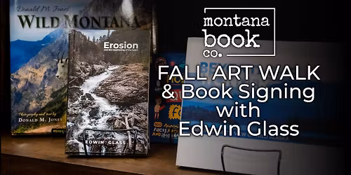 Fall Art Walk & Book Signing at Montana Book Co. with Edwin Glass