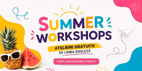 Summer Workshops - Ateliere GRATUITE de Limba Englez\u0103