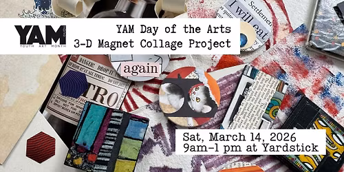 YAM26 Day of the Arts: 3-D Magnet Collage Project