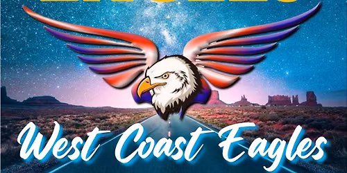 West Coast Eagles - Eagles Tribute + special guests Great Stone Revival - \u00a312 OTD