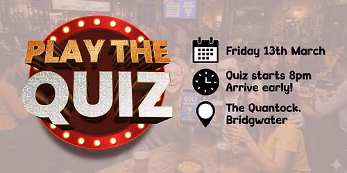The Quantock Quiz: \u00a350 Cash Prize Minimum