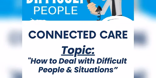 "How to Deal with Difficult People & Situations" presented by Hospice of NWO