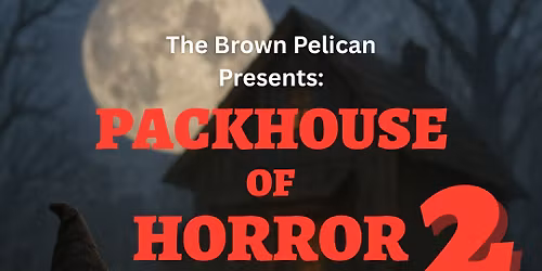 PackHouse of Horror 2 - Live @ The Brown Pelican