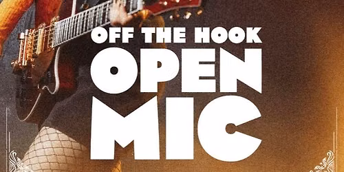 OFF THE HOOK \u2013 Open Mic