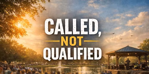 Called, not qualified