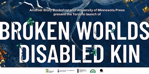 Launch of Kelly Fritsch and Anne McGuire's BROKEN WORLDS, DISABLED KIN