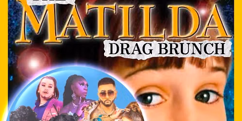 The Matilda Drag Brunch w\/ the House of ALXNDR