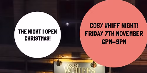 Cosy Whiff Night! The night we open Christmas