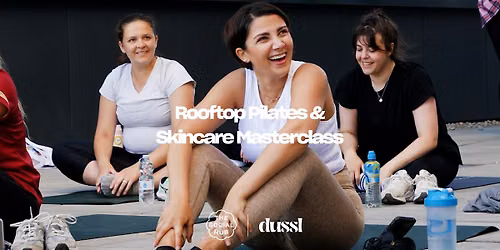 Rooftop Pilates & Skincare Masterclass