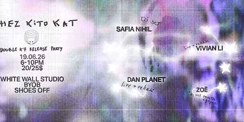 Vivian Li + Dan Planet + Safia Nihil + Miette & Physis - Double Cassette Ambient Release Party