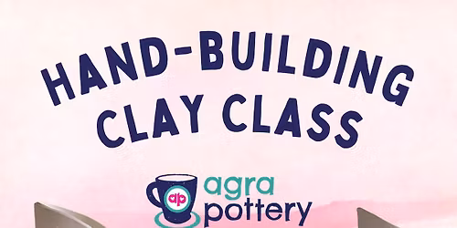 Hand-Building Clay Class