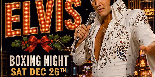CHRISTMAS WITH ELVIS BOXING NIGHT