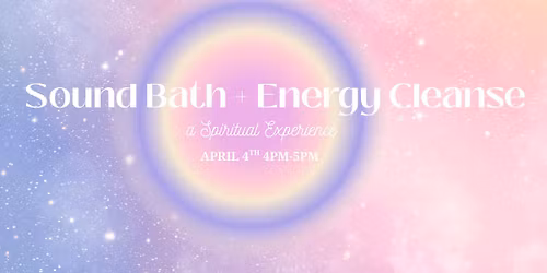 Sound Bath + Energy Cleanse
