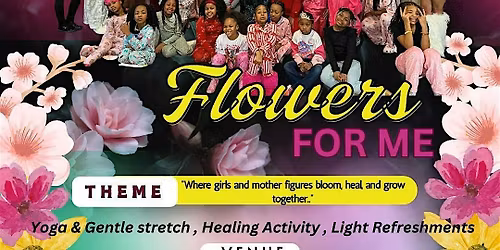 Flowers For me where girls and mothers figures bloom heal and grow together