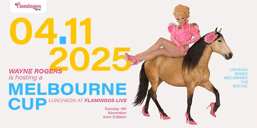 Melbourne Cup Luncheon with Wayne Rogers | Tue 4 Nov | Flamingos Live