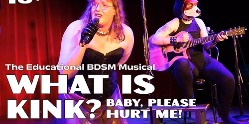 What is Kink? Baby, please hurt me! COMEDY MUSICAL