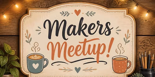 August Sunday Makers Meetup