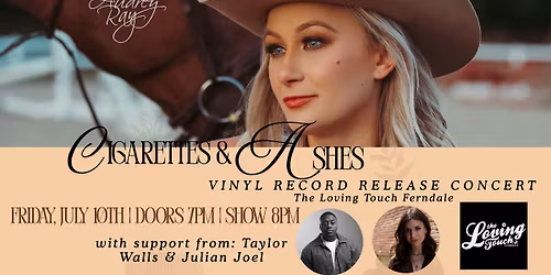 Audrey Ray Cigarettes & Ashes Release Concert wsg Taylor Walls & Julian Joel