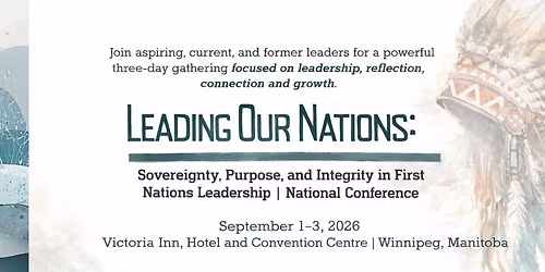 Leading Our Nations: Sovereignty, Purpose, & Integrity in First Nations Leadership Conference