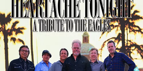 HEARTACHE TONIGHT - A Tribute to the Eagles