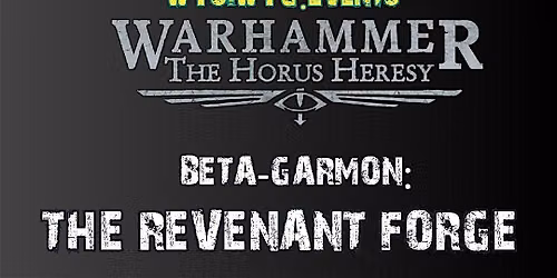 Warhammer The Horus Heresy WYSIWYG.Events: The Revenant Forge