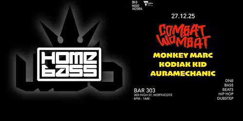 Homebass Presents.. COMBAT WOMBAT, Monkey Marc, Kodiak Kid & Auramechanic