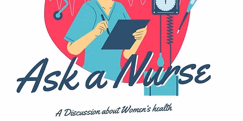 Ask a Nurse: Women's Health & Wellness
