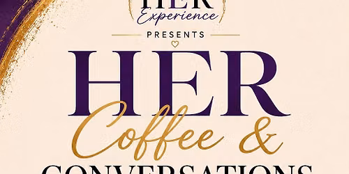 HER Coffee & Conversations
