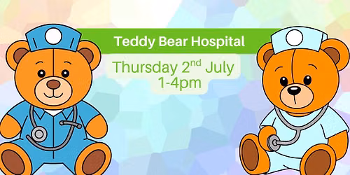 \ud83e\uddf8 Teddy Bear Hospital  - July School Holidays